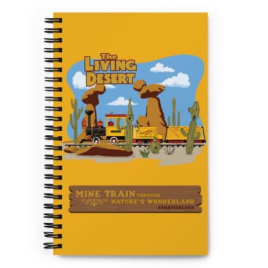 MINE TRAIN THROUGH NATURE'S WONDERLAND living desert Spiral Notebook